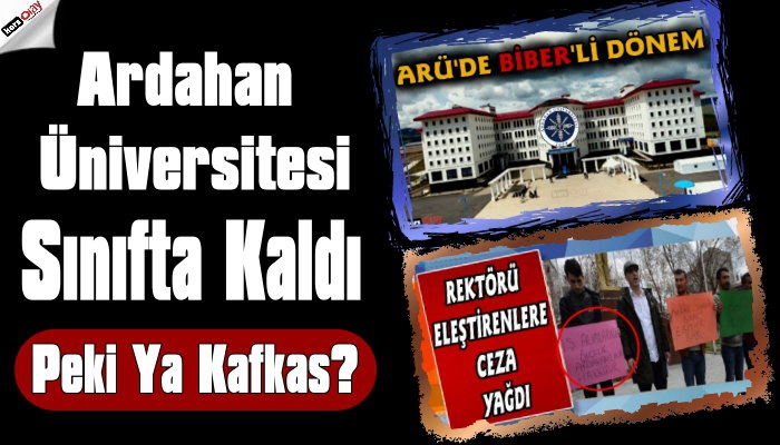 ardahan universitesi bos kaldi kafkas universitesi sonlarda