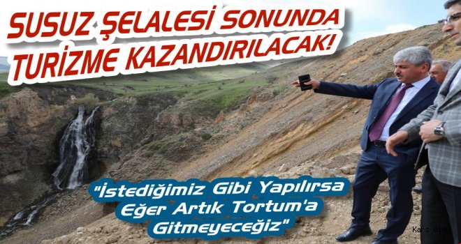  Susuz Şelalesi Turizme Kazandırılıyor