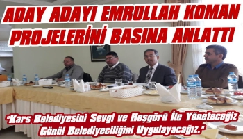 Aday Adayı Emrullah Koman Basınla Buluştu