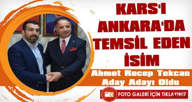 Ahmet Recep Tekcan Kars'tan Aday Adayı