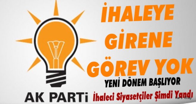 Ak Parti'de Yeni Dönem; İhaleye Girene Görev Yok