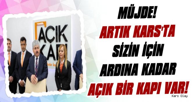 Artık Kars'ta Sizin İçin Devletin Hep Açık Bir Kapısı Var!