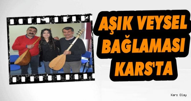 Aşık Veysel Bağlaması Kars'ta