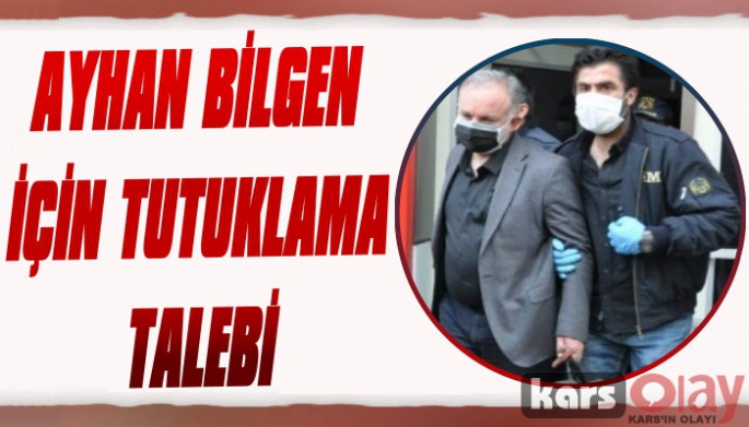 Ayhan Bilgen İçin Tutuklama Talebi