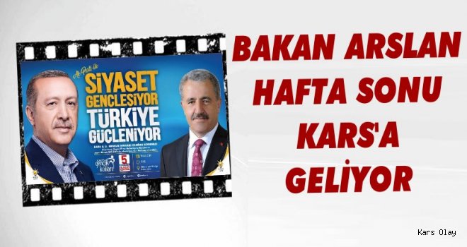 Bakan Arslan Bu Hafta Sonu Kars'a Geliyor