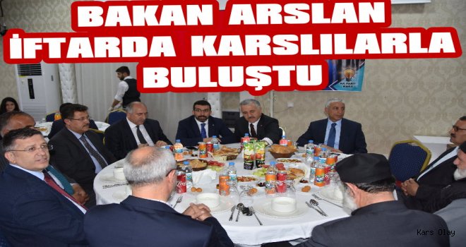 Bakan Arslan İftarda Karslılarla Buluştu