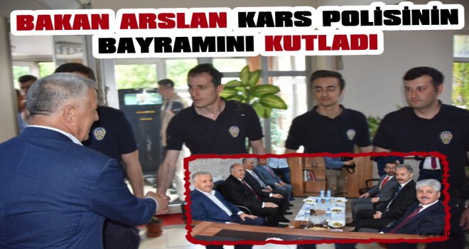 Bakan Arslan'dan Kars Polisine Bayram Ziyareti