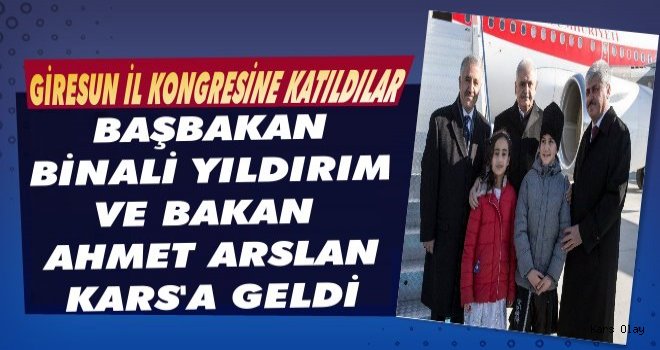 Başbakan Yıldırım ve Bakan Arslan Kars'a Geldi