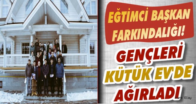 Başkan Altun Öğrencileri Kütük Evde Ağırladı