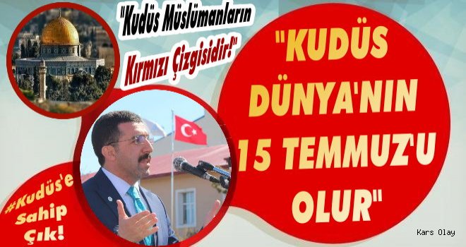 Başkan Çalkın; 'Kudüs Dünya'nın 15 Temmuz'u Olur!'