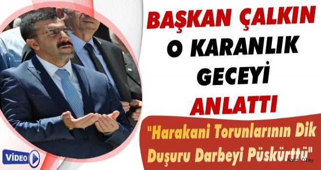 Başkan Çalkın 15 Temmuz Gecesini Anlattı