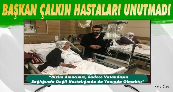 Başkan Çalkın Hastaları Unutmadı!