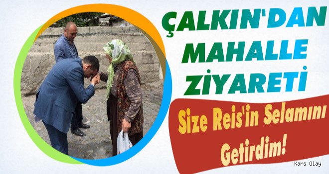 Başkan Çalkın'dan Mahalle Ziyaretleri