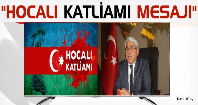 Başkan Karaçanta'dan Hocalı Katliamı Mesajı