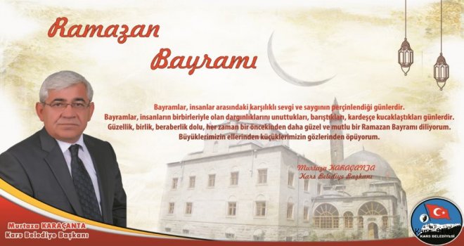 Başkan Karaçanta'dan Ramazan Bayramı Mesajı