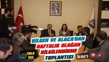 Bilgen ve Alaca'dan Haftalık Olağan Bilgilendirme Toplantısı