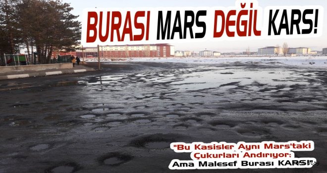 Burası MARS Değil KARS!