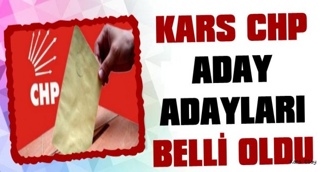 CHP Kars Milletvekili Aday Adayları Belli Oldu