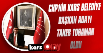 CHP'nin Kars Belediye Başkan Adayı Taner Toraman Oldu