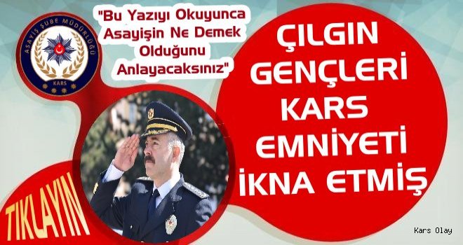 Çılgın Gençleri Kars Emniyeti İkna Etmiş