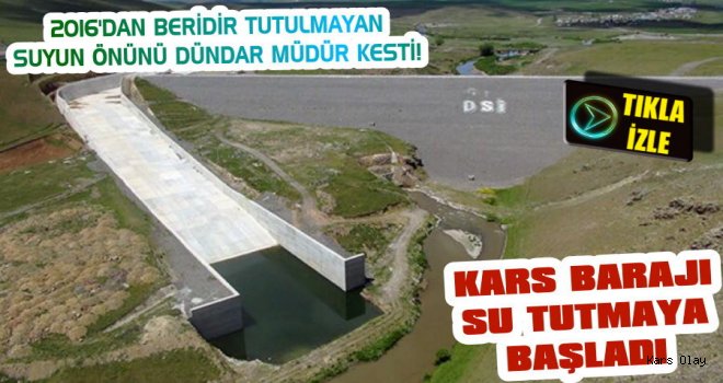 DSİ Kars Barajında Su Tutmaya Başladı!