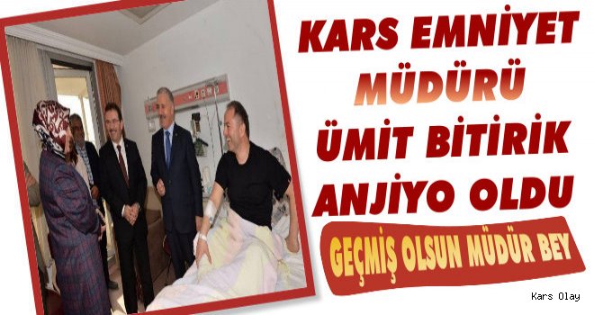 Emniyet Müdürü Bitirik Anjiyo Oldu