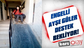 Engelli Ayşe Güler Destek Bekliyor!