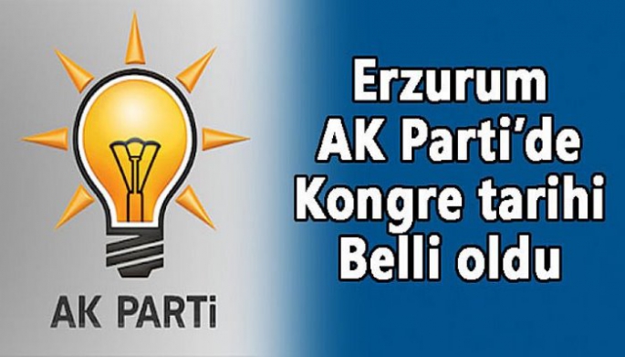 Erzurum AK Parti'de İl Kongre Tarihi Belli Oldu!