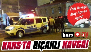 Flaş! Kars'ta Bıçaklı Kavga