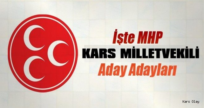 İşte MHP Kars Aday Adayları İsimleri