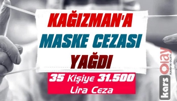 Kağızman'a Maske Cezası Yağdı