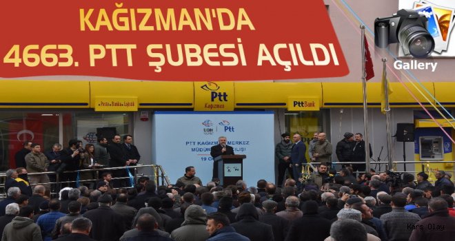 Kağızman'da 4663. PTT Şubesi Açıldı