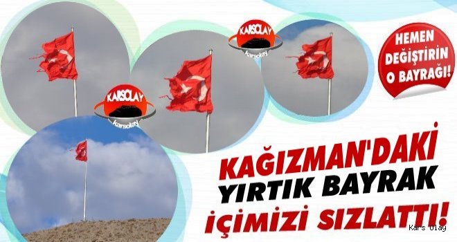 Kağızman'daki YIRTIK BAYRAK Büyük Tepki Topluyor!