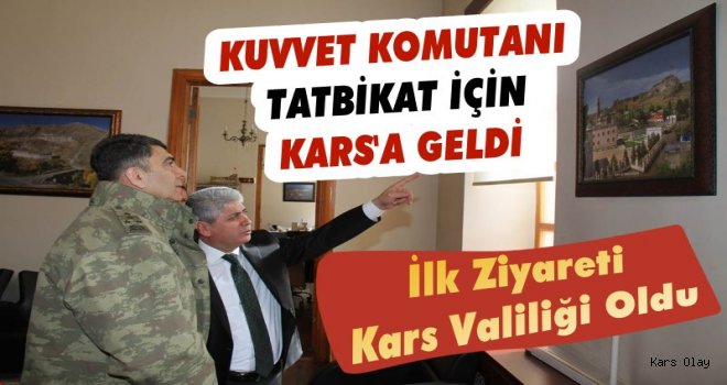 Kara Kuvvetleri Komutanı Kars'ta