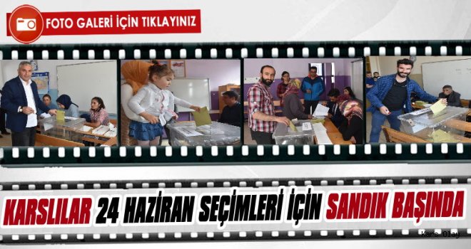 Kars 24 Haziran Seçimleri İçin Sandık Başında