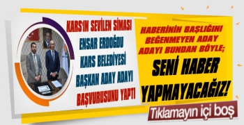 Kars Belediye Başkan Aday Adayı Ensar Erdoğdu Kendisine Yapılan Haberi Beğenmedi