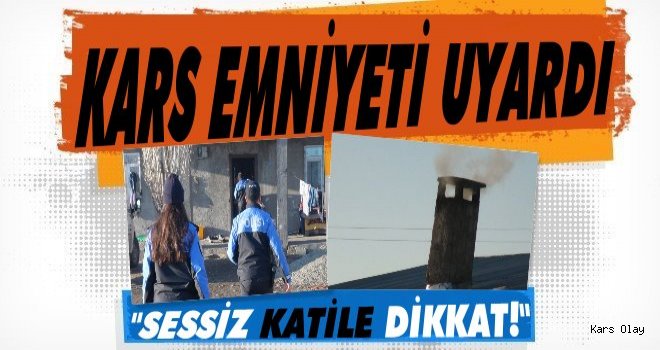 Kars Emniyeti Bu Kez 'Sessiz Katil' İçin Uyardı