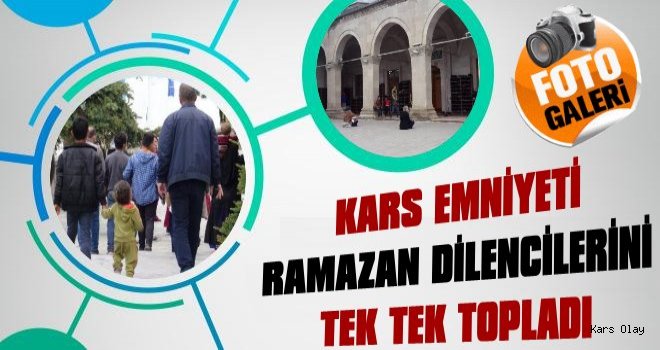 Kars Emniyeti Ramazan Dilencilerini Topladı