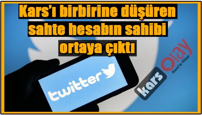 Kars'ı birbirine düşüren sahte hesabın sahibi ortaya çıktı!