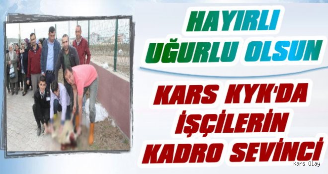 Kars KYK'da İşçilerin Kadro Sevinci