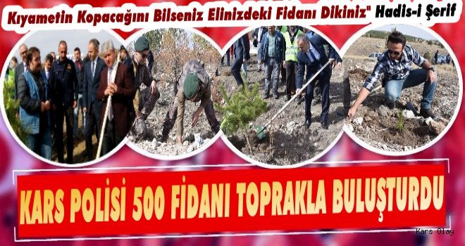 Kars Polisi 500 Fidanı Toprakla Buluşturdu