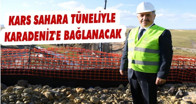 Kars Sahara Tüneliyle Karadenize Bağlanacak