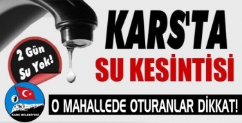 Kars'ta 2 Gün Sular Kesilecek