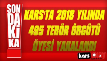 Kars'ta 2018 Yılında 495 Terör Örgütü Üyesi Yakalandı