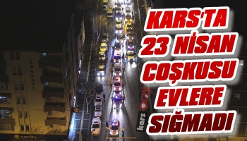 Kars'ta 23 Nisan Coşkusu Evlere Sığmadı