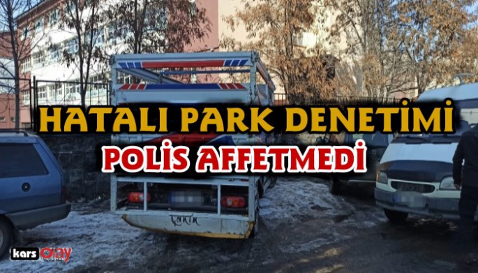 Kars'ta 35 Araca Hatalı Park Cezası