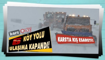 Kars'ta 6 Köy Yolu Ulaşıma Kapandı