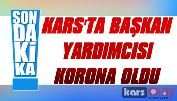 Kars'ta Başkan Yardımcısı Korona Oldu