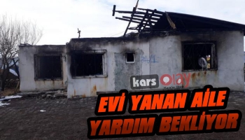 Kars'ta Evi Yanan Aile Yardım Bekliyor