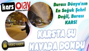 Kars'ta havaya atılan kaynar su dondu